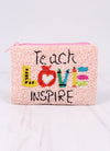 Caroline Hill Teach Love Inspire Beaded Pouch